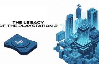 The Legacy of the PlayStation 2: Why It Still Matters Today